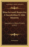 Ritus Servandi Respective A Sacerdotibus Et Aliis Ministris: Speciatim In Missis Privatis (1767)
