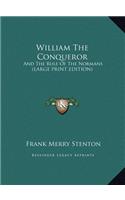 William The Conqueror: And The Rule Of The Normans (LARGE PRINT EDITION)