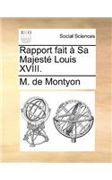 Rapport Fait Ã? Sa MajestÃ© Louis XVIII.