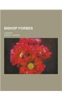 Bishop Forbes; A Memoir