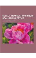 Select Translations from Scaliger's Poetics