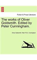 Works of Oliver Goldsmith. Edited by Peter Cunningham.