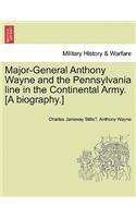 Major-General Anthony Wayne and the Pennsylvania Line in the Continental Army. [A Biography.]