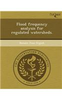 Flood Frequency Analysis for Regulated Watersheds