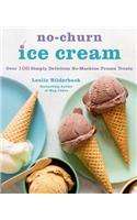 No-Churn Ice Cream: Over 100 Simply Delicious No-Machine Frozen Treats