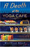 A Death at the Yoga Cafe: A Mystery