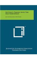 Nuttall's Travels Into The Old Northwest