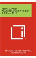 Pennsylvania Archaeologist, V18, No. 3-4, Fall, 1948