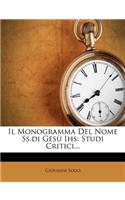 Il Monogramma del Nome SS.Di Gesu Ihs: Studi Critici...(Italian)
