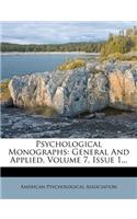 Psychological Monographs: General and Applied, Volume 7, Issue 1...: General and Applied, Volume 7, Issue 1...