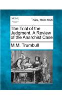 Trial of the Judgment. a Review of the Anarchist Case