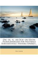 Om -Er, -R, -AR Och -Or Sasom Pluralandelser for Neutrala Substantiver I Svenska Spraket...
