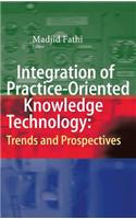 Integration of Practice-Oriented Knowledge Technology: Trends and Prospectives