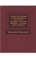 L'Empire Au Mexique Et La Candidature D'Un Prince Bonaparte Au Trone Mexicain
