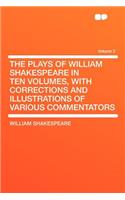 The Plays of William Shakespeare in Ten Volumes, with Corrections and Illustrations of Various Commentators Volume 2