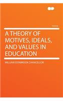 A Theory of Motives, Ideals, and Values in Education: (English)