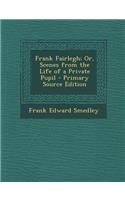 Frank Fairlegh; Or, Scenes from the Life of a Private Pupil - Primary Source Edition