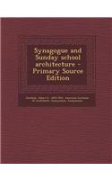 Synagogue and Sunday School Architecture - Primary Source Edition