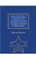 History of the Wars of the French Revolution. Embellished with portraits of the most distinguished characters of the age and illustrated by maps, etc. VOL. IV, SECOND EDITION - War College Series