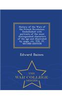 History of the Wars of the French Revolution. Embellished with portraits of the most distinguished characters of the age and illustrated by maps, etc. VOL. IV, SECOND EDITION - War College Series