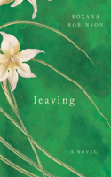 Leaving - A Novel