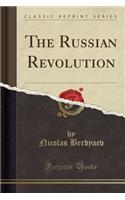 The Russian Revolution (Classic Reprint)