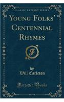 Young Folks' Centennial Rhymes (Classic Reprint)