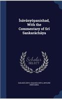 Îsâvâsyôpanishad, With the Commentary of Srî Sankarâchâya