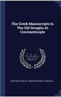 The Greek Manuscripts In The Old Seraglio At Constantinople