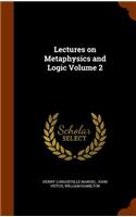 Lectures on Metaphysics and Logic Volume 2