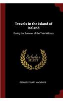 TRAVELS IN THE ISLAND OF ICELAND: DURING