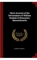 Short Account of the Descendants of William Haskell of Gloucester, Massachusetts