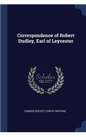 Correspondence of Robert Dudley, Earl of Leycester