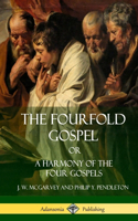 Fourfold Gospel Or, A Harmony of the Four Gospels (Hardcover)