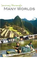 Journey through Many Worlds: An Epic Voyage through Worlds of the Amazon, Angola, Iraq and Afghanistan