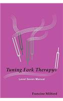 Tuning Fork Therapy (R): Level Seven Manual