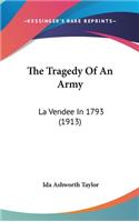 The Tragedy Of An Army: La Vendee In 1793 (1913)