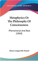 Metaphysics Or The Philosophy Of Consciousness