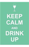 Keep Calm and Drink Up