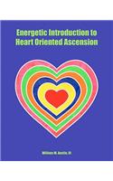 Energetic Introduction to Heart Oriented Ascension