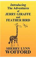 Introducing the Adventures of Jerry Giraffe and Feather Bird