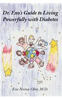 Dr. Eno's Guide to Living Powerfully with Diabetes