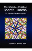 Normalizing and Treating Mental Illness: The Attainment of Wholeness