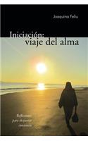 Iniciacion: Viaje del Alma: Reflexiones Para Despertar Conciencia