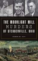 Moonlight Mill Murders of Steubenville, Ohio