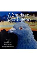 Smidgen for a Pigeon
