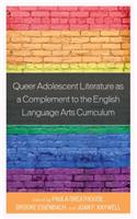 Queer Adolescent Literature as a Complement to the English Language Arts Curriculum