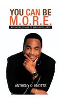 You Can Be M.O.R.E.