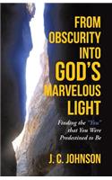 From Obscurity into God's Marvelous Light