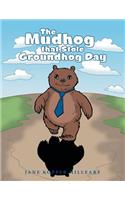 The Mudhog that Stole Groundhog Day